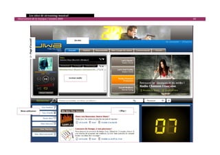   Les sites de streaming musical 
  Observatoire de la musique / octobre 2009                                           60 



              1 – Page d’accueil 



                                                    En­tête 




                                               Lecteur audio 




     Menu utilisateur                                               « Blog » 




                                                                                             

 
 