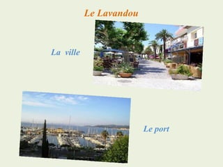 Le Lavandou


La ville




                         Le port
 