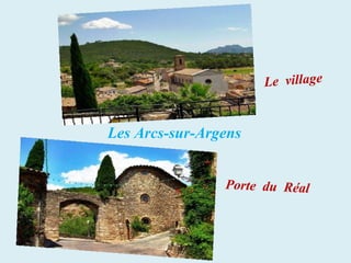 Le village


Les Arcs-sur-Argens


                Porte du Réal
 