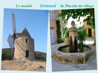 Le moulin   Grimaud   la Placette du village
 