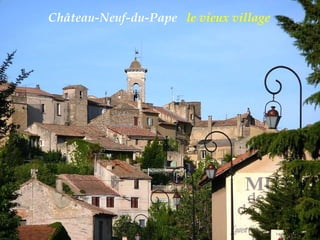 Château-Neuf-du-Pape  le vieux village  