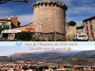 Apt  tour   de   l’Hôpital,   du   XIVe   siècle  .  La ville avec le massif du Luberon   