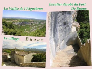 Le village  B u o u x .  Escalier dérobé du Fort La Vallée de l’Aiguebrun  .  De Buoux   