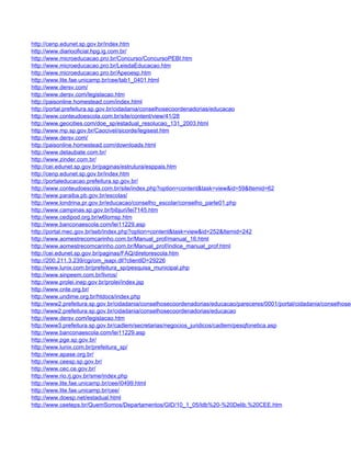 http://cenp.edunet.sp.gov.br/index.htm
http://www.diariooficial.hpg.ig.com.br/
http://www.microeducacao.pro.br/Concurso/ConcursoPEBI.htm
http://www.microeducacao.pro.br/LeisdaEducacao.htm
http://www.microeducacao.pro.br/Apeoesp.htm
http://www.lite.fae.unicamp.br/cee/tab1_0401.html
http://www.dersv.com/
http://www.dersv.com/legislacao.htm
http://paisonline.homestead.com/index.html
http://portal.prefeitura.sp.gov.br/cidadania/conselhosecoordenadorias/educacao
http://www.conteudoescola.com.br/site/content/view/41/28
http://www.geocities.com/doe_sp/estadual_resolucao_131_2003.html
http://www.mp.sp.gov.br/Caocivel/sicorde/legisest.htm
http://www.dersv.com/
http://paisonline.homestead.com/downloads.html
http://www.detaubate.com.br/
http://www.zinder.com.br/
http://cei.edunet.sp.gov.br/paginas/estrutura/esppais.htm
http://cenp.edunet.sp.gov.br/index.htm
http://portaleducacao.prefeitura.sp.gov.br/
http://www.conteudoescola.com.br/site/index.php?option=content&task=view&id=59&Itemid=62
http://www.paraiba.pb.gov.br/escolas/
http://www.londrina.pr.gov.br/educacao/conselho_escolar/conselho_parte01.php
http://www.campinas.sp.gov.br/bibjuri/lei7145.htm
http://www.cedipod.org.br/w6lomsp.htm
http://www.banconaescola.com/lei11229.asp
http://portal.mec.gov.br/seb/index.php?option=content&task=view&id=252&Itemid=242
http://www.aomestrecomcarinho.com.br/Manual_prof/manual_16.html
http://www.aomestrecomcarinho.com.br/Manual_prof/indice_manual_prof.html
http://cei.edunet.sp.gov.br/paginas/FAQ/diretorescola.htm
http://200.211.3.239/cgi/om_isapi.dll?clientID=29226
http://www.lunix.com.br/prefeitura_sp/pesquisa_municipal.php
http://www.sinpeem.com.br/livros/
http://www.prolei.inep.gov.br/prolei/index.jsp
http://www.cnte.org.br/
http://www.undime.org.br/htdocs/index.php
http://www2.prefeitura.sp.gov.br/cidadania/conselhosecoordenadorias/educacao/pareceres/0001/portal/cidadania/conselhosec
http://www2.prefeitura.sp.gov.br/cidadania/conselhosecoordenadorias/educacao
http://www.dersv.com/legislacao.htm
http://www3.prefeitura.sp.gov.br/cadlem/secretarias/negocios_juridicos/cadlem/pesqfonetica.asp
http://www.banconaescola.com/lei11229.asp
http://www.pge.sp.gov.br/
http://www.lunix.com.br/prefeitura_sp/
http://www.apase.org.br/
http://www.ceesp.sp.gov.br/
http://www.cec.ce.gov.br/
http://www.rio.rj.gov.br/sme/index.php
http://www.lite.fae.unicamp.br/cee/i0499.html
http://www.lite.fae.unicamp.br/cee/
http://www.doesp.net/estadual.html
http://www.ceeteps.br/QuemSomos/Departamentos/GID/10_1_05/ldb%20-%20Delib.%20CEE.htm
 
