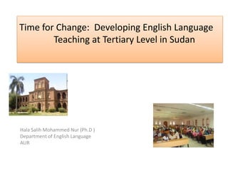 Hala Salih Mohammed Nur (Ph.D ) Department of English Language AUR 