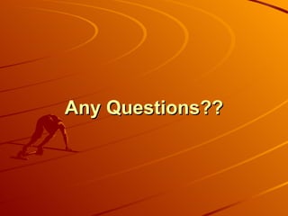 Any Questions?? 