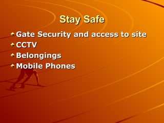 Stay Safe Gate Security and access to site CCTV Belongings Mobile Phones 