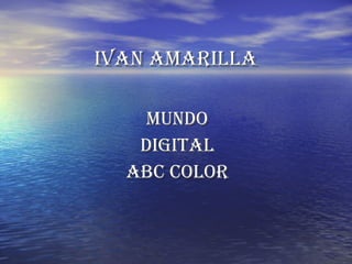 IVAN AMARILLA MUNDO DIGITAL ABC COLOR 