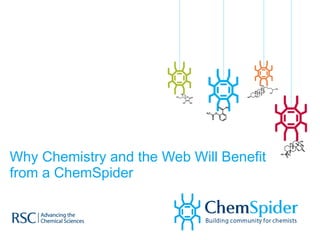 Why Chemistry and the Web Will Benefit from a ChemSpider 