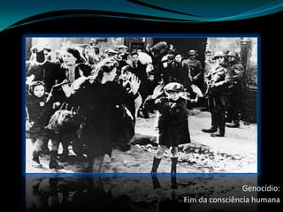 Genocídio:Fim da consciência humana