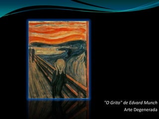 "O Grito" de Edvard MunchArte Degenerada
