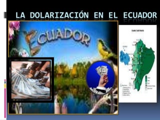 LA DOLARIZACIÓN EN EL ECUADOR 