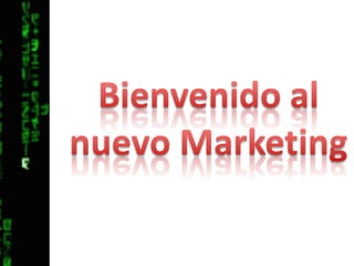 Bienvenido al nuevo Marketing
