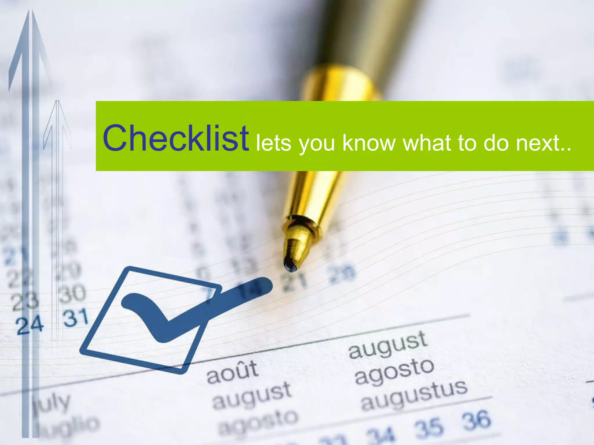 Checklist lets you know what to do next..