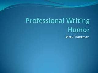 Professional Writing Humor Mark Trautman 