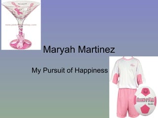 Maryah Martinez My Pursuit of Happiness 