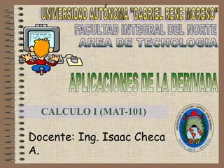 CALCULO I (MAT-101)

Docente: Ing. Isaac Checa
A.
 