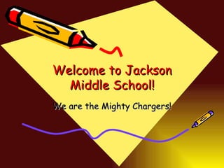 Welcome to Jackson Middle School! We are the Mighty Chargers! 