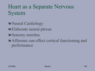 Heart as a Separate Nervous System <ul><li>Neural Cardiology </li></ul><ul><li>Elaborate neural plexus  </li></ul><ul><li>...
