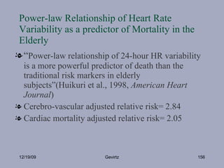 Power-law Relationship of Heart Rate Variability as a predictor of Mortality in the Elderly <ul><li>“ Power-law relationsh...