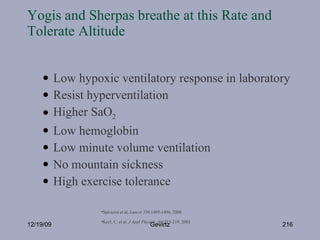 Yogis and Sherpas breathe at this Rate and Tolerate Altitude <ul><ul><li>Low hypoxic ventilatory response in laboratory </...