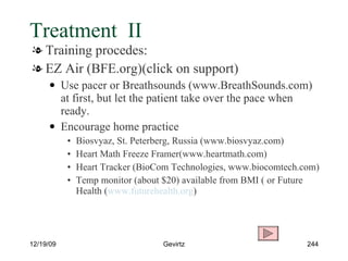 Treatment  II <ul><li>Training procedes: </li></ul><ul><li>EZ Air (BFE.org)(click on support) </li></ul><ul><ul><li>Use pa...