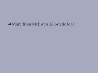 <ul><li>More from McEwen Allostatic load </li></ul>