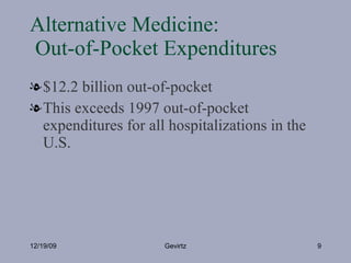 Alternative Medicine:  Out-of-Pocket Expenditures <ul><li>$12.2 billion out-of-pocket </li></ul><ul><li>This exceeds 1997 ...