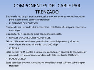  Cable de par trenzado.