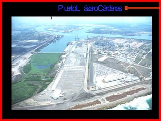 Puerto Lázaro Cárdenas E 