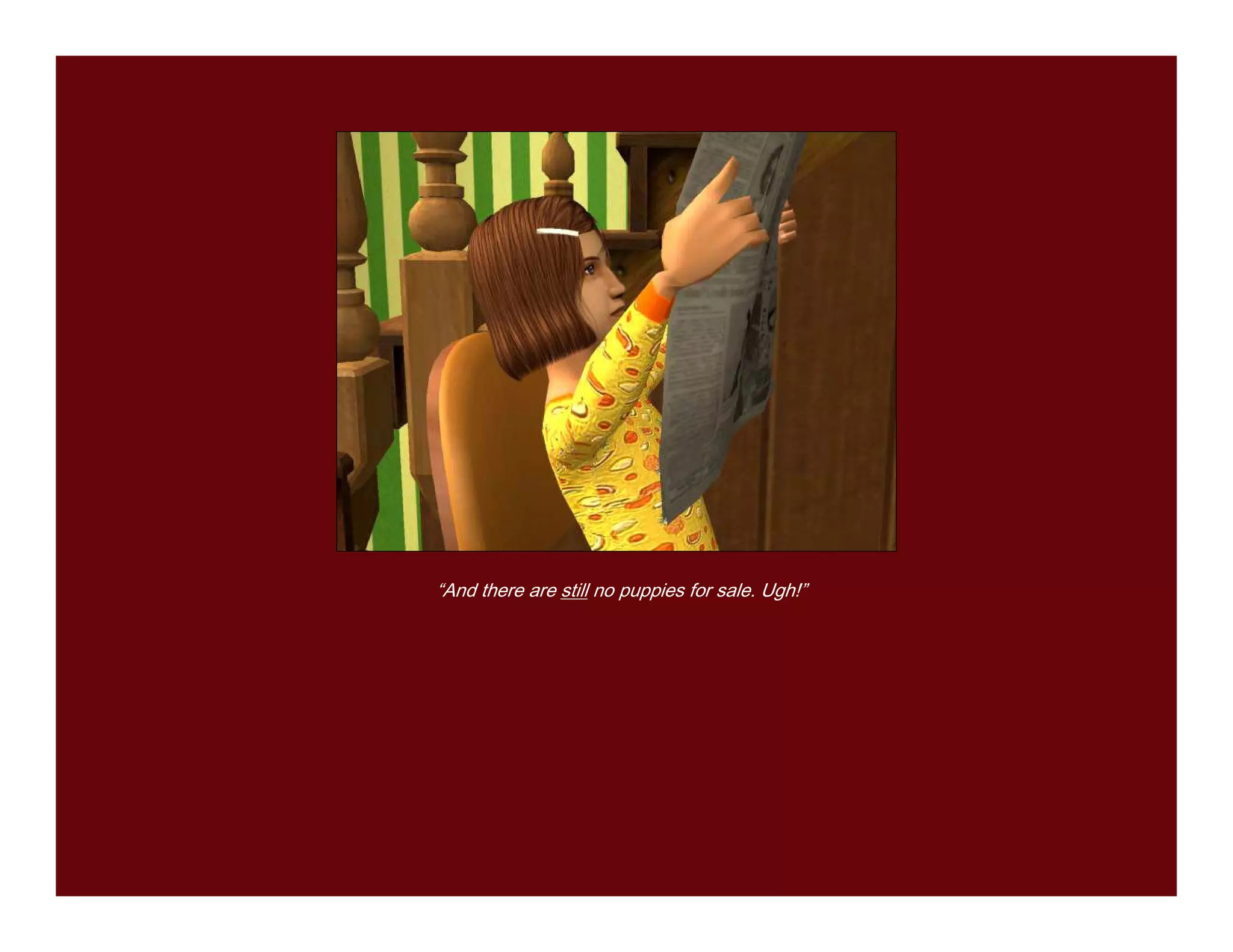 “And there are still no puppies for sale. Ugh!”
 