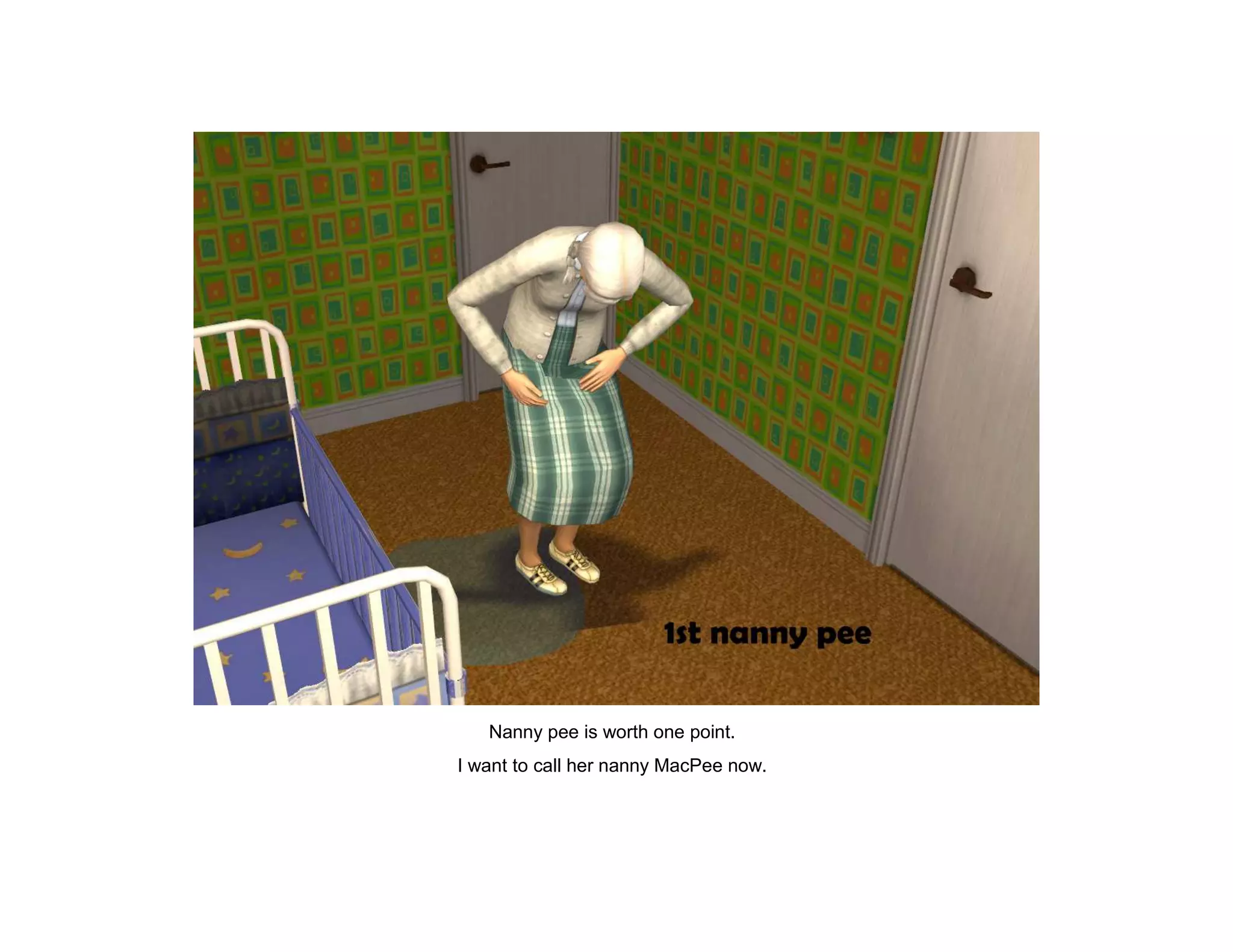 Nanny pee is worth one point.
I want to call her nanny MacPee now.
 