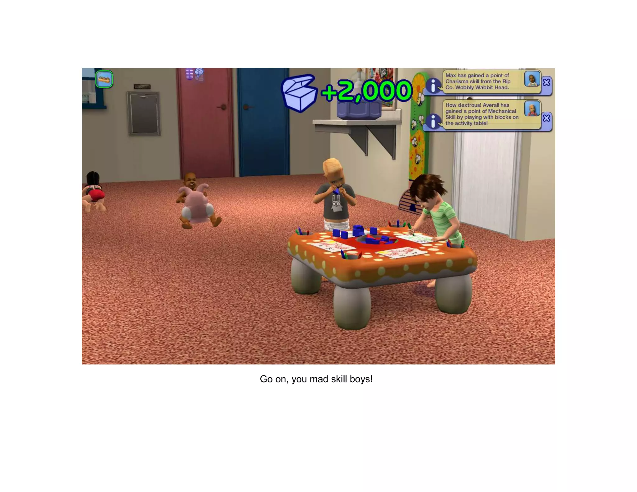 Go on, you mad skill boys!
 