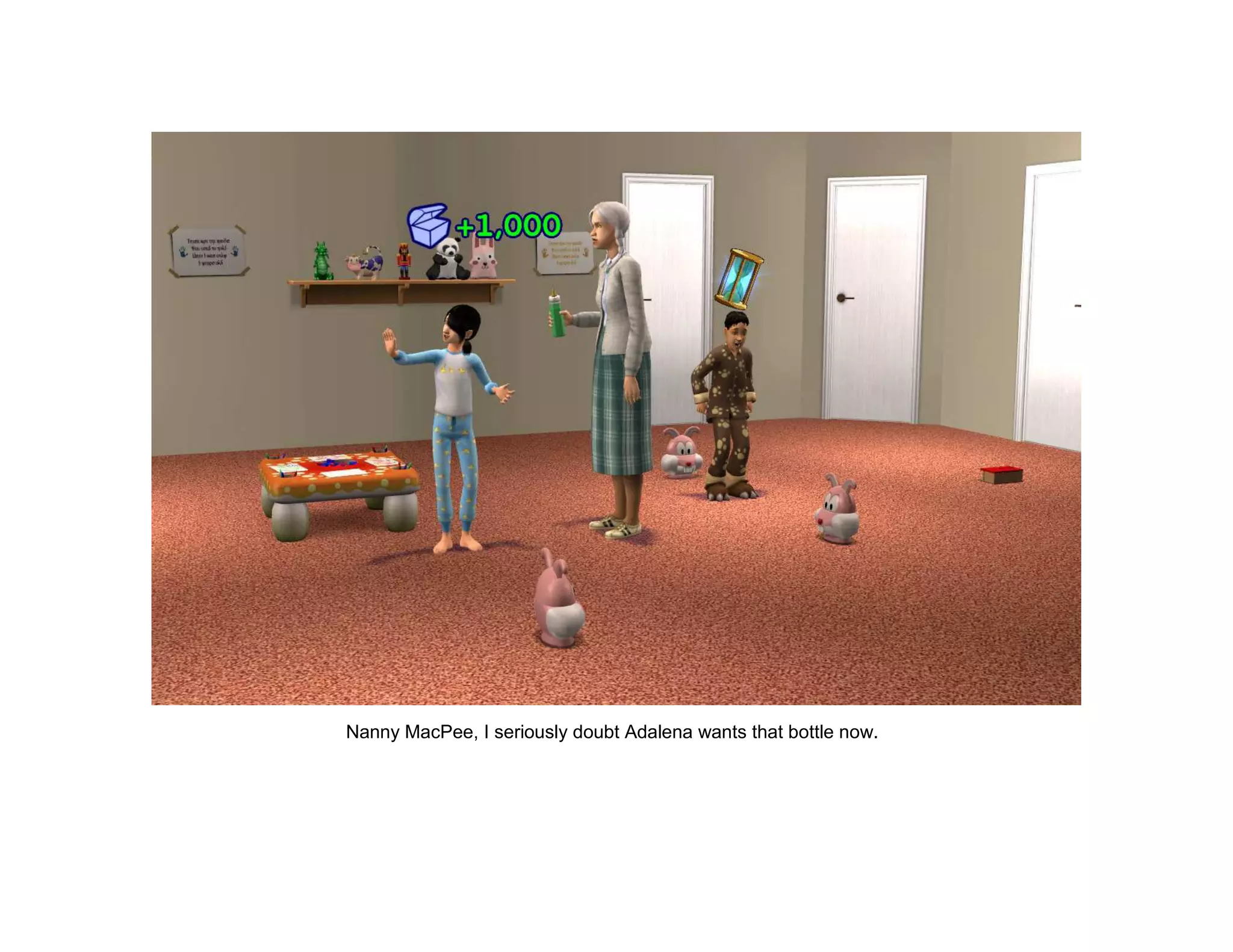 Nanny MacPee, I seriously doubt Adalena wants that bottle now.
 