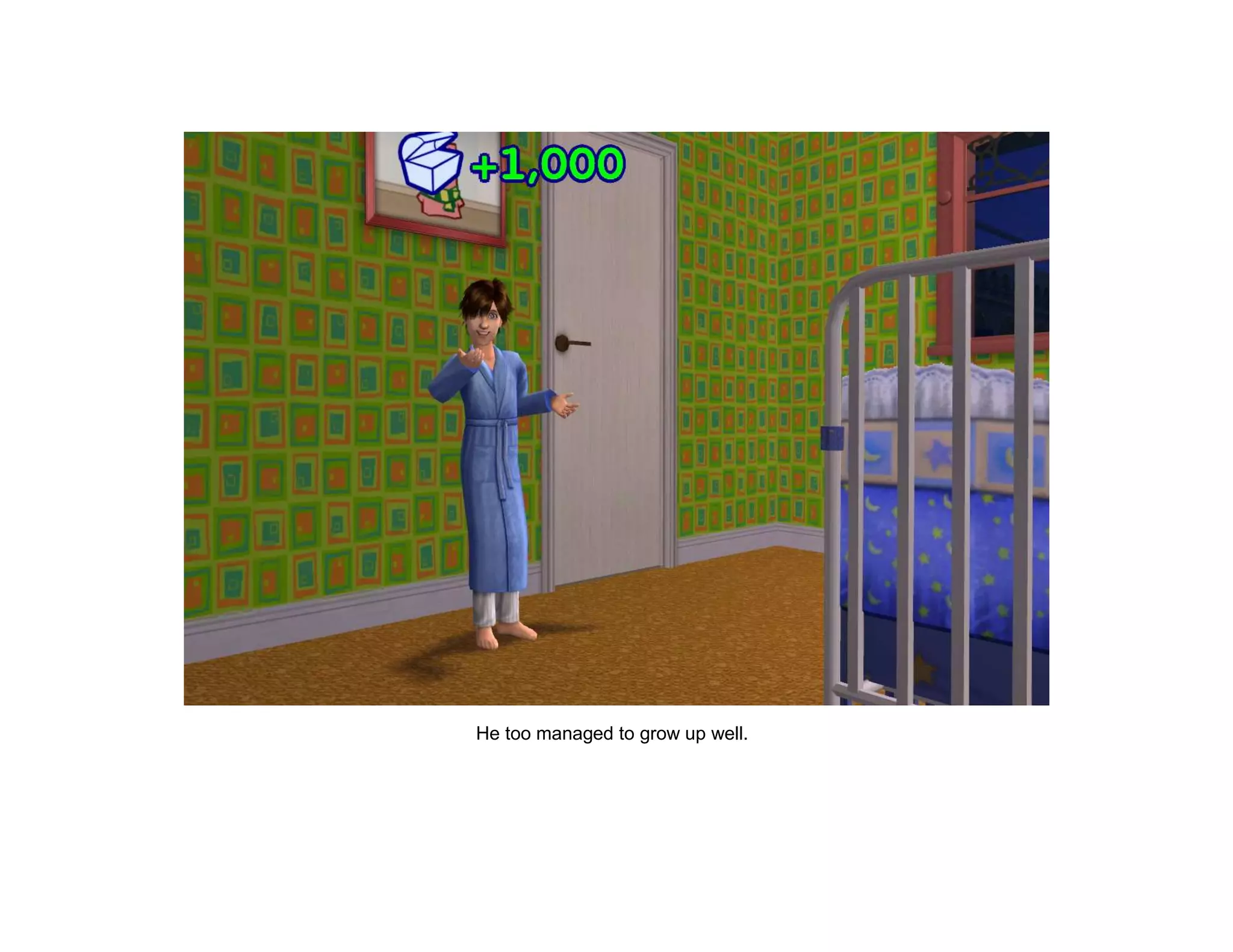 He too managed to grow up well.
 