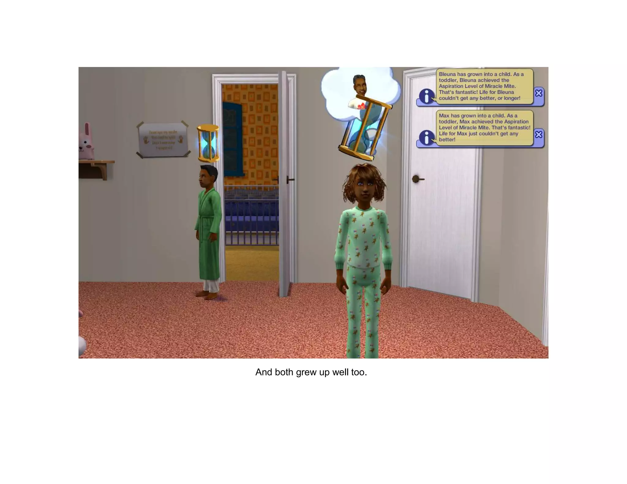 And both grew up well too.
 