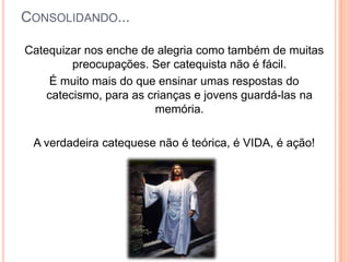 Catequese transformadora e libertadoraIlumina a vida do povo, ajudando a encontrar as causas das injustiças e levando as pessoas à transformar essa situação, construindo uma sociedade justa e fraterna.Palavra-chave:	LIBERTAÇÃO.