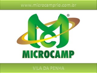 www.microcamprio.com.br VILA DA PENHA 