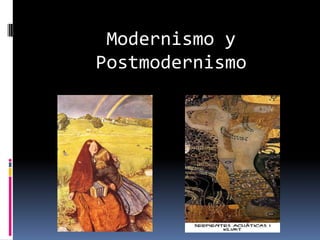 Modernismo y Postmodernismo 