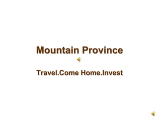 Mountain Province Travel.ComeHome.Invest 
