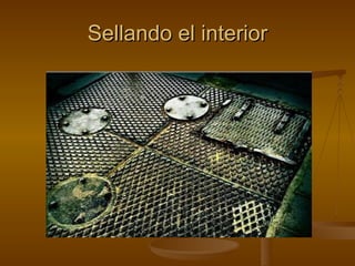 Sellando el interior 