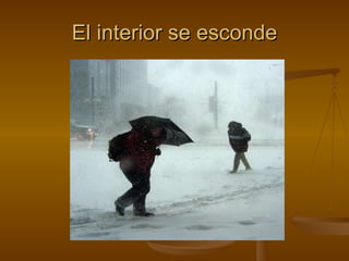 El interior se esconde 