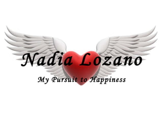 Nadia Lozano My Pursuit to Happiness 