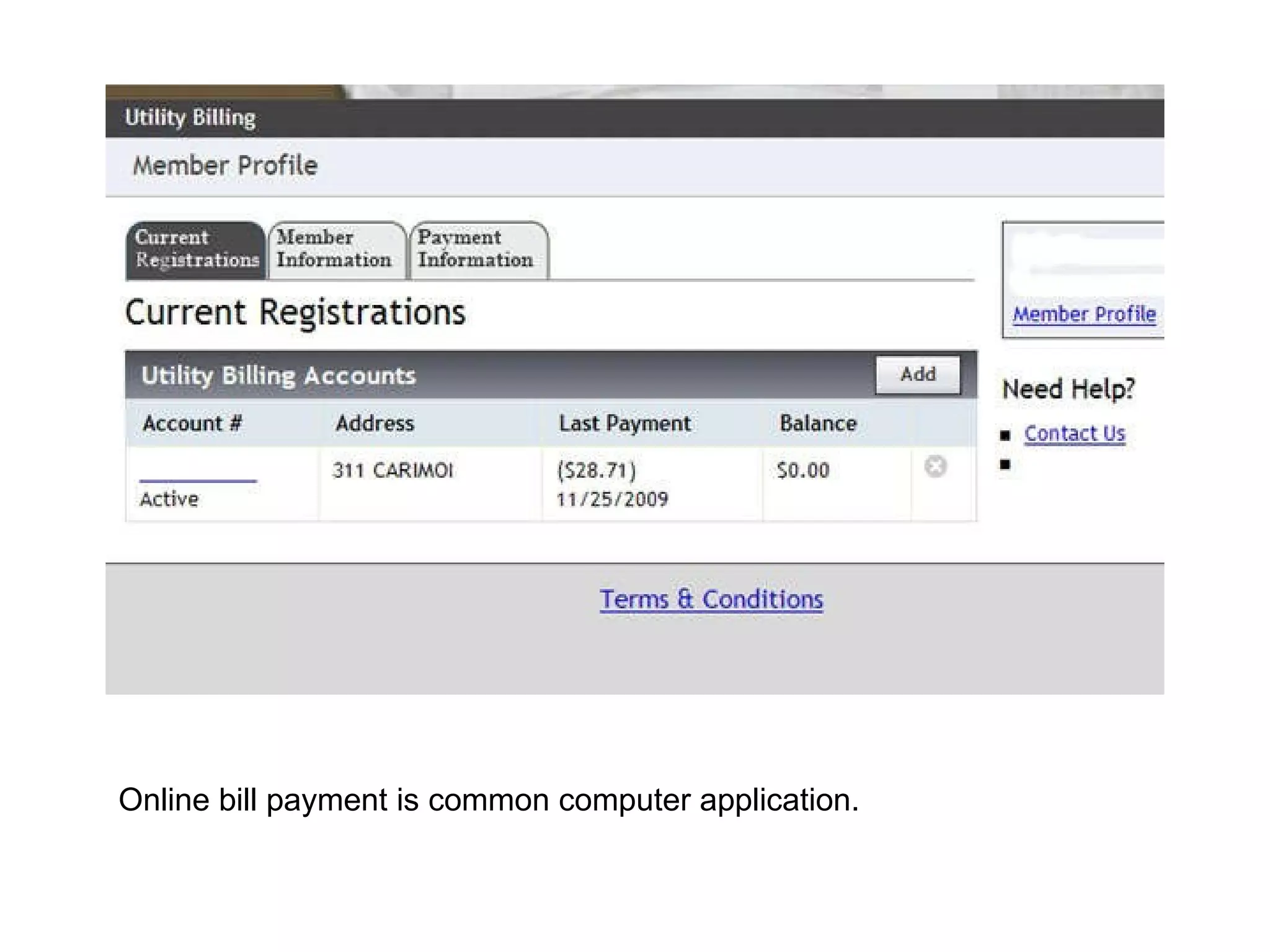 Online bill payment is common computer application. 