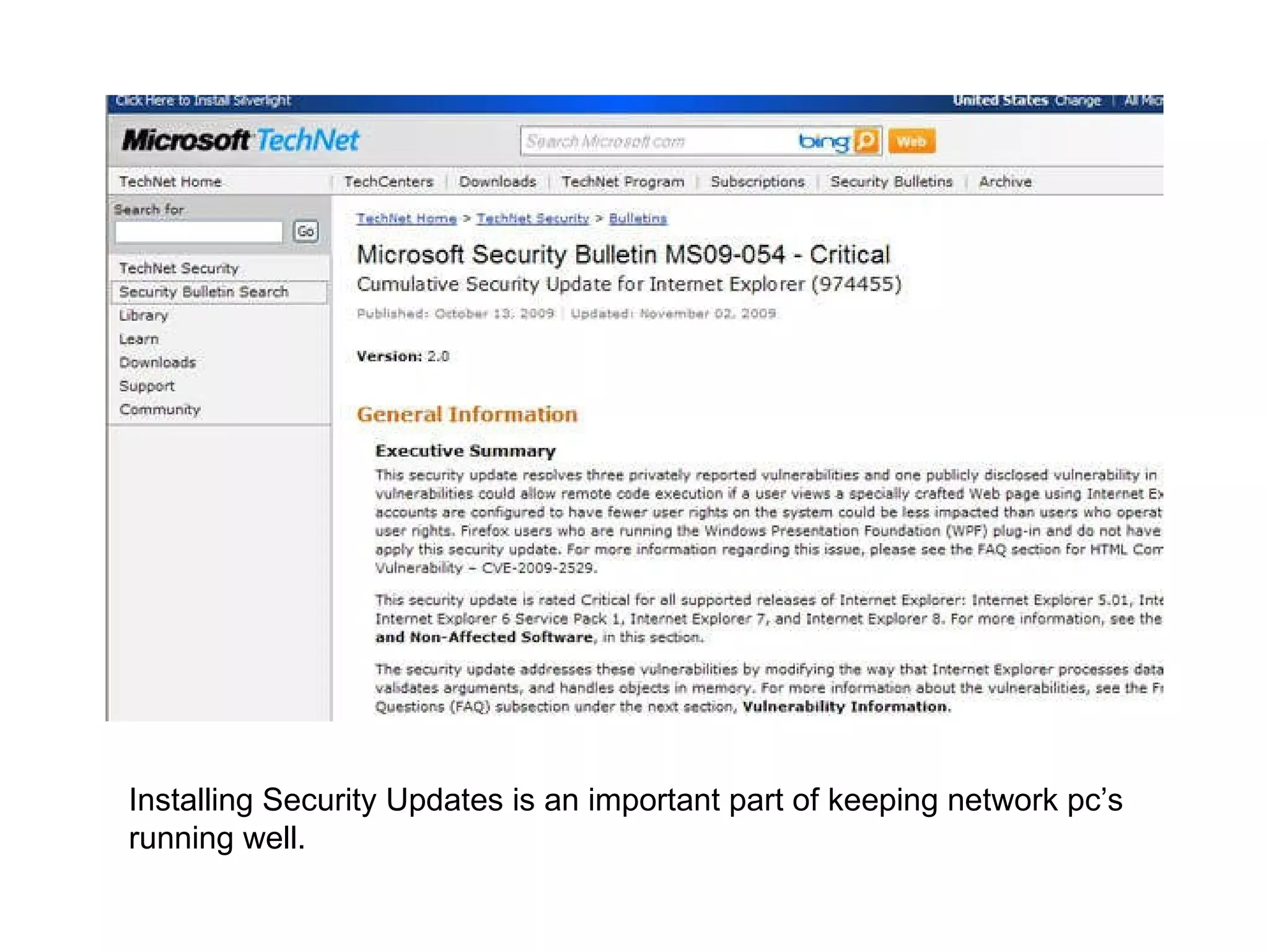 Installing Security Updates is an important part of keeping network pc’s running well.  