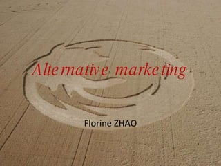 Alternative marketing Florine ZHAO 