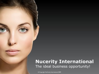Nucerity International The ideal business opportunity! 