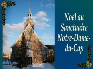 Noël au Sanctuaire Notre-Dame- du-Cap 