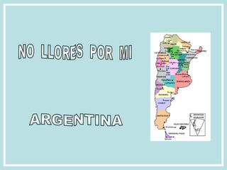 NO  LLORES  POR  MI ARGENTINA 