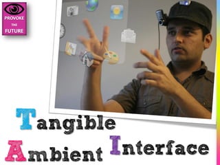 Tangible
Ambient Interface
 
